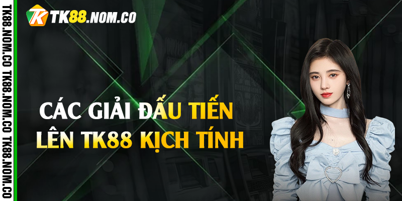 cac giai dau tien len tk88 Các giải đấu tiến lên Tk88 kịch tính