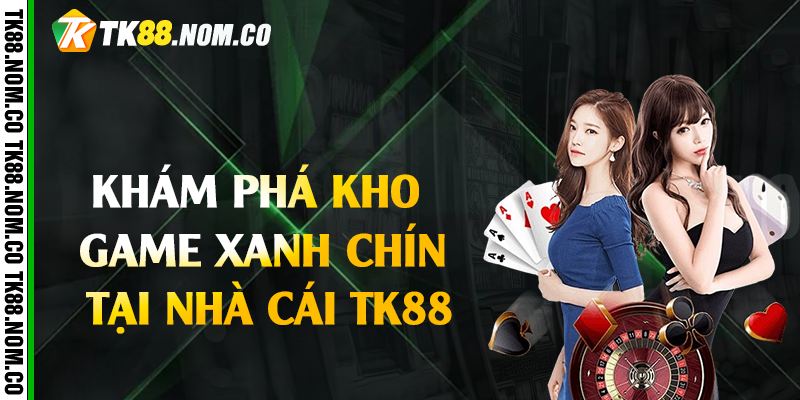 kham pha kho ghame tai tk88 Khám Phá Kho Game Xanh Chín Tại Nhà Cái Tk88