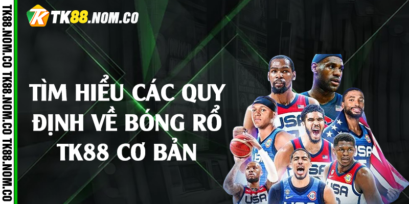 tim hieu cac quy dinh bong ro tk88 Tìm hiểu các quy định về bóng rổ Tk88 cơ bản