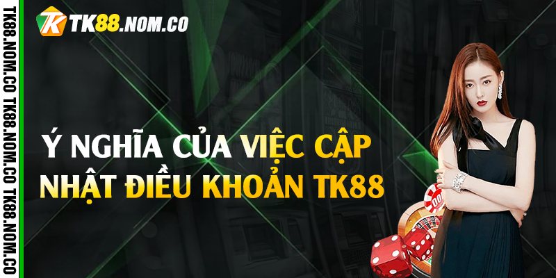 y nghia cua dieu khoan tk88 Ý Nghĩa Của Việc Cập Nhật Điều Khoản Tk88